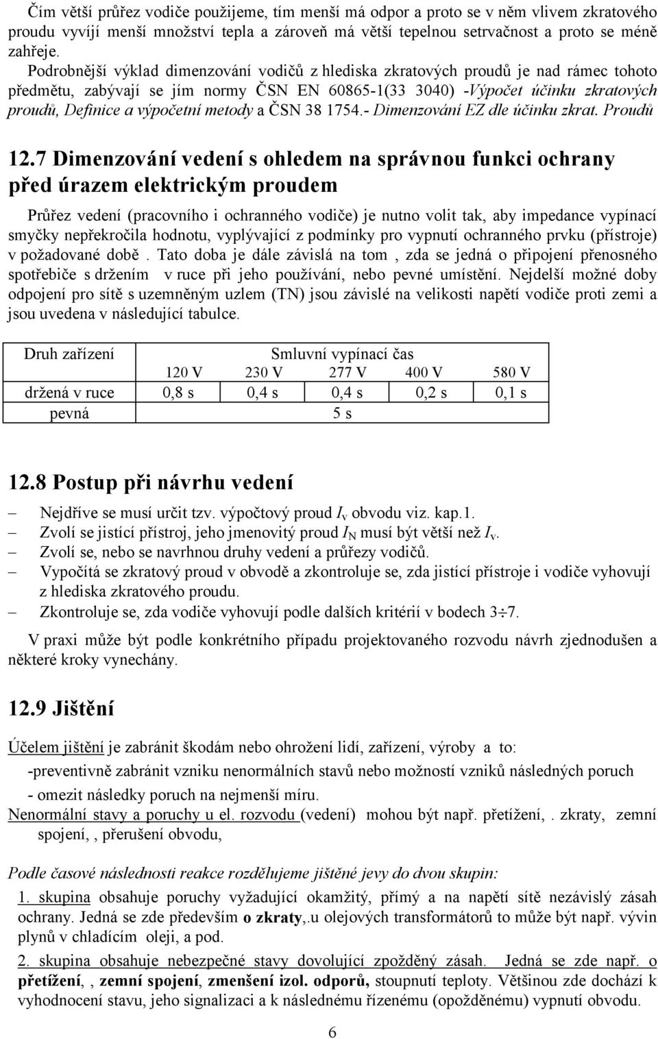 metody a ČSN 38 1754.- Dimenzování EZ dle účinku zkrat. Proudů 12.