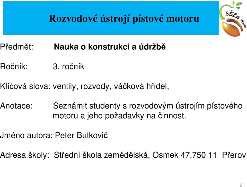 studenty s rozvodovým ústrojím pístového motoru a jeho požadavky na innost.