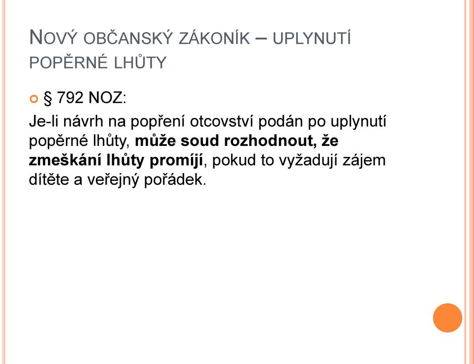 popěrné lhůty, může soud rozhodnout, že zmeškání lhůty