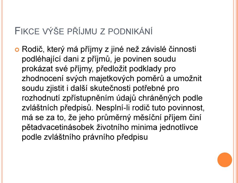 skutečnosti potřebné pro rozhodnutí zpřístupněním údajů chráněných podle zvláštních předpisů.