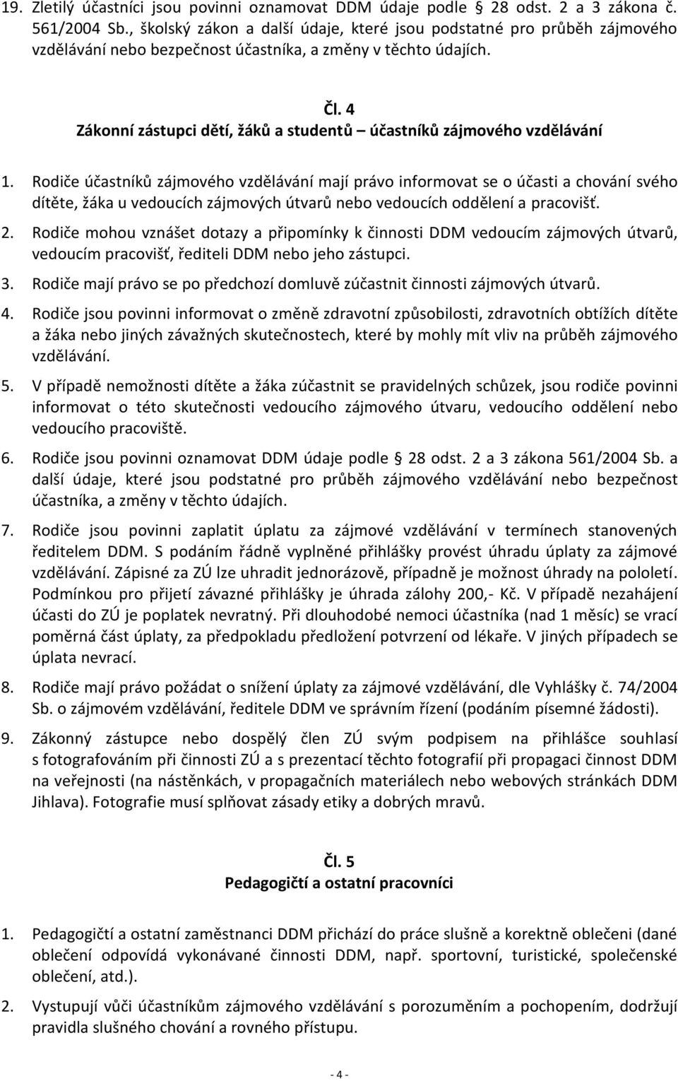 4 Zákonní zástupci dětí, žáků a studentů účastníků zájmového vzdělávání 1.