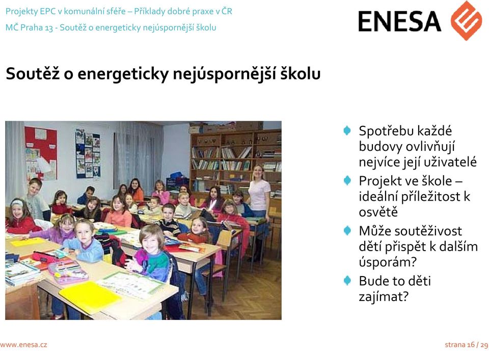 nejvíce její uživatelé Projekt ve škole ideální příležitost k osvětě