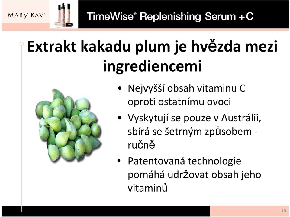 Vyskytujíse pouze v Austrálii, sbírá se šetrným