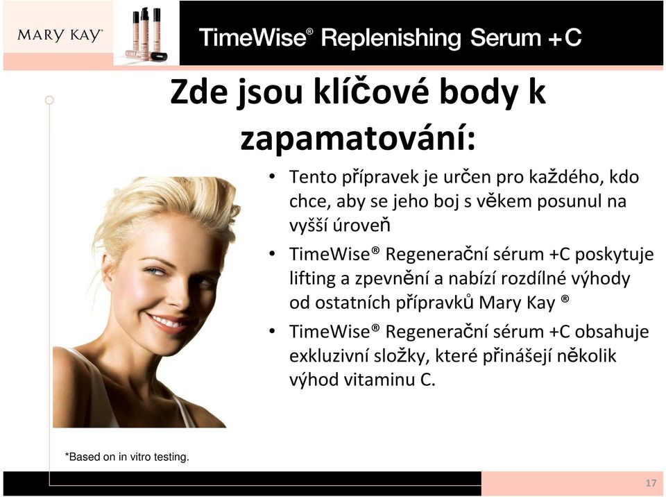 zpevněnía nabízírozdílnévýhody od ostatních přípravků Mary Kay TimeWise Regeneračnísérum +C