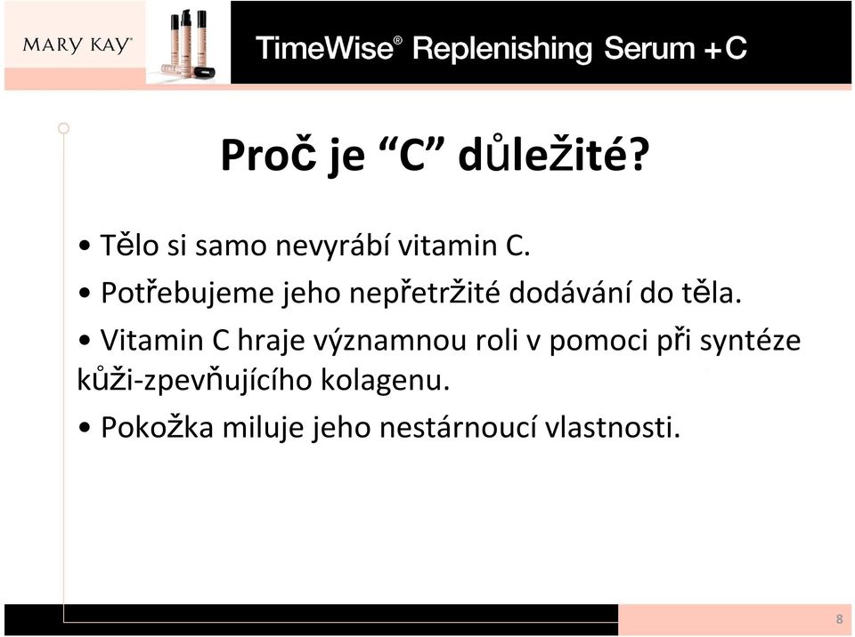 Vitamin C hraje významnou roli v pomoci při syntéze