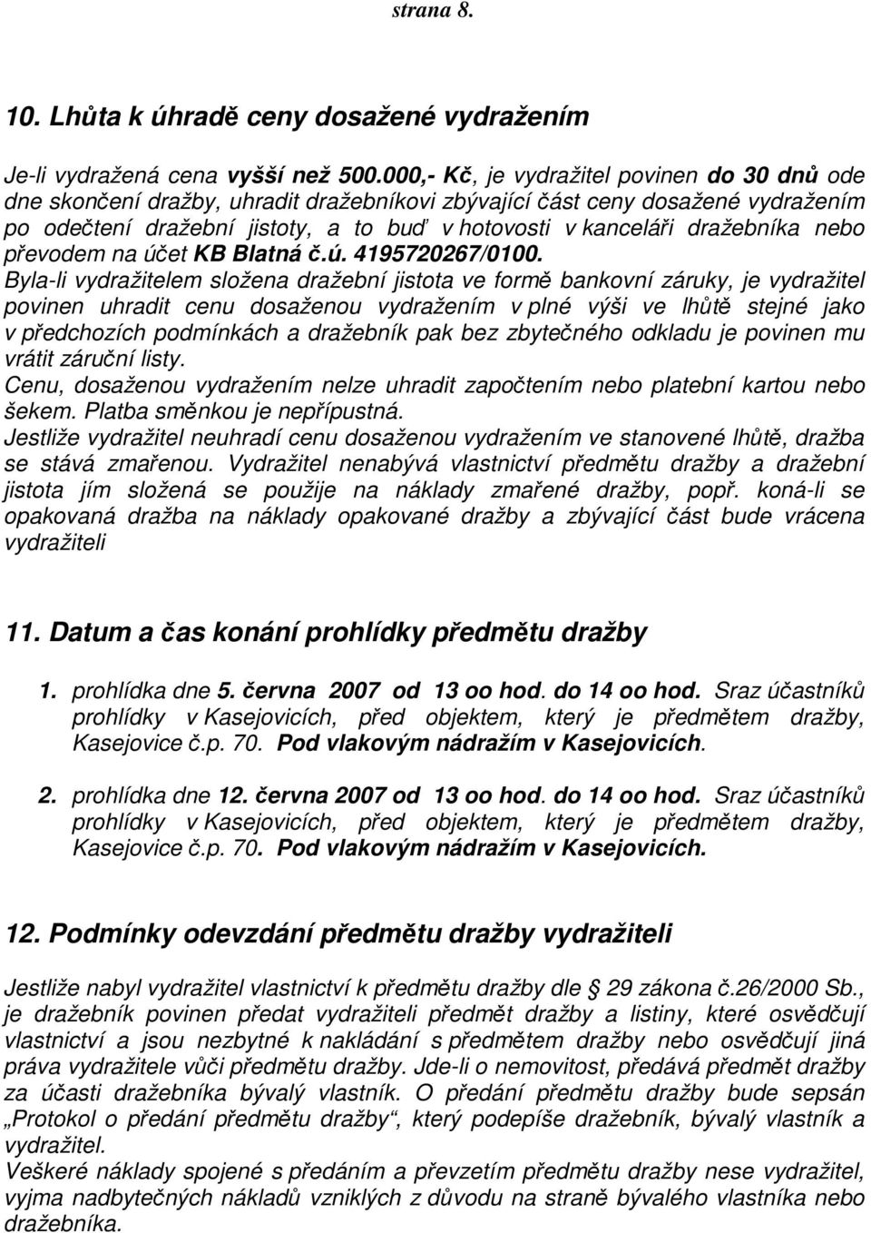 dražebníka nebo převodem na účet KB Blatná č.ú. 4195720267/0100.