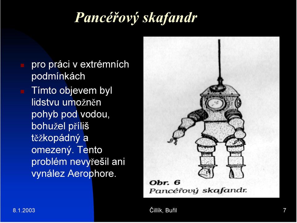 bohužel příliš těžkopádný a omezený.