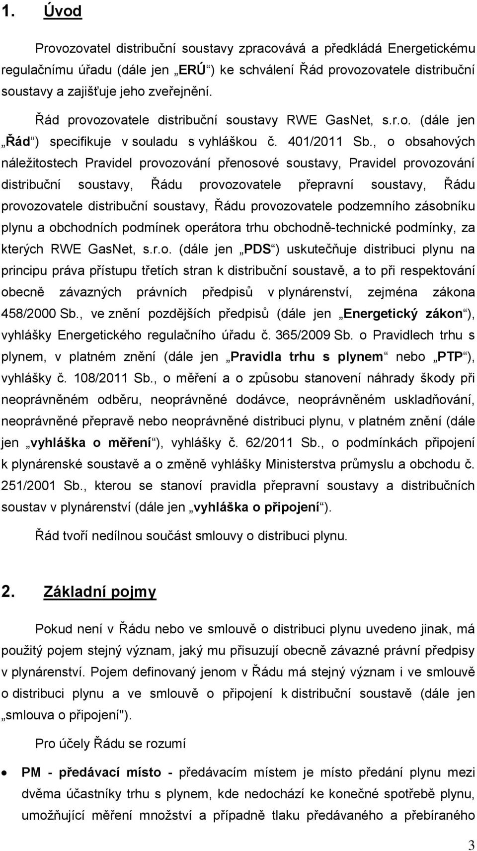 , o obsahových náležitostech Pravidel provozování přenosové soustavy, Pravidel provozování distribuční soustavy, Řádu provozovatele přepravní soustavy, Řádu provozovatele distribuční soustavy, Řádu