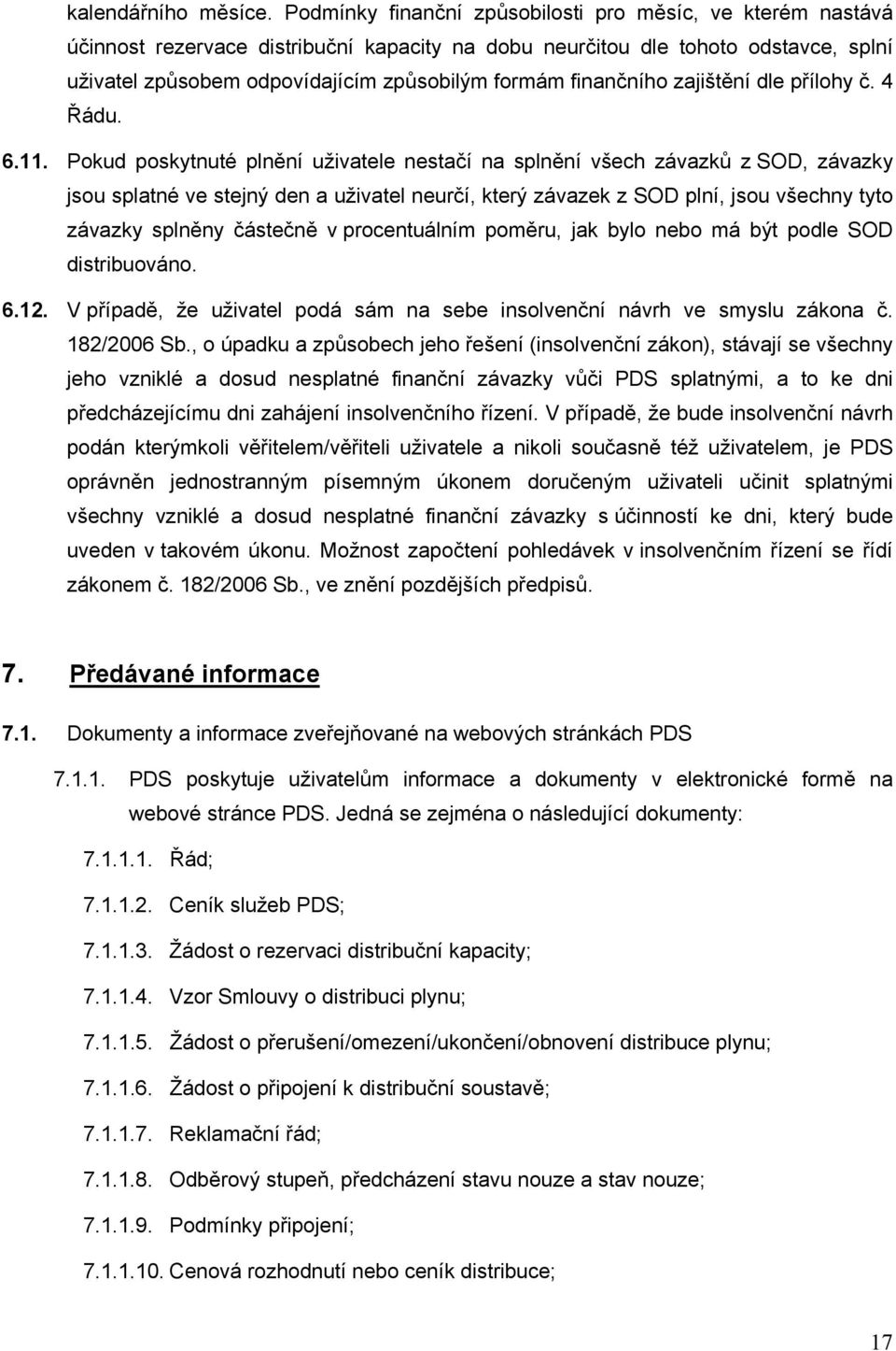 finančního zajištění dle přílohy č. 4 Řádu. 6.11.