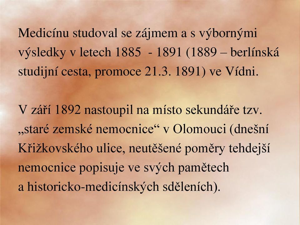 V září 1892 nastoupil na místo sekundáře tzv.