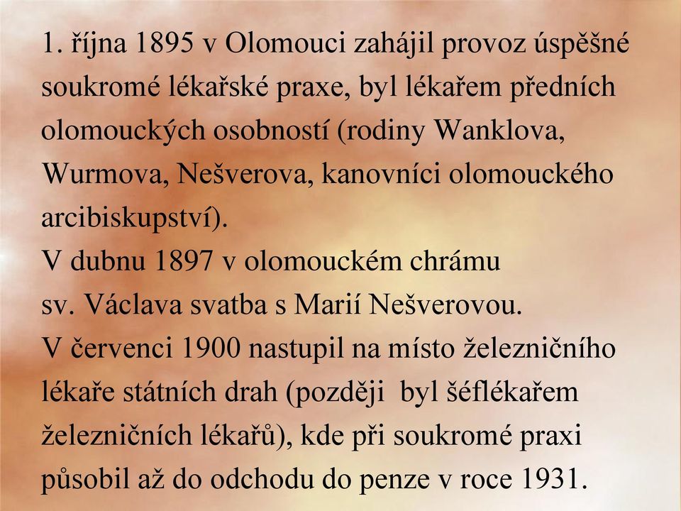 V dubnu 1897 v olomouckém chrámu sv. Václava svatba s Marií Nešverovou.