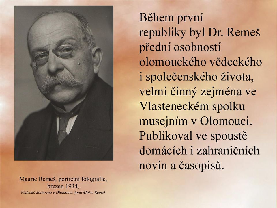 Remeš přední osobností olomouckého vědeckého i společenského života, velmi činný