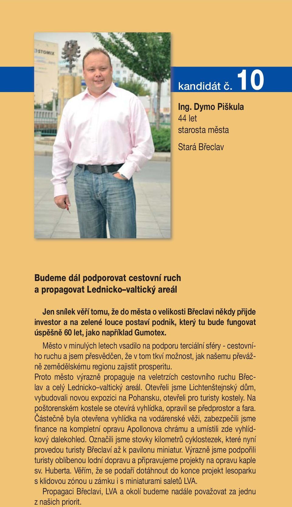a na zelené louce postaví podnik, který tu bude fungovat úspěšně 60 let, jako například Gumotex.