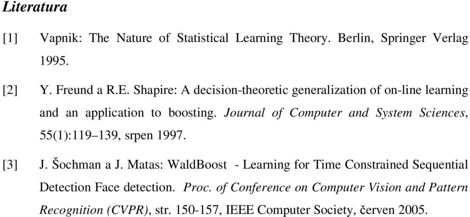 Journal of Computer and System Sciences, 55(1):119 139, srpen 1997. [3] J. Šochman a J.