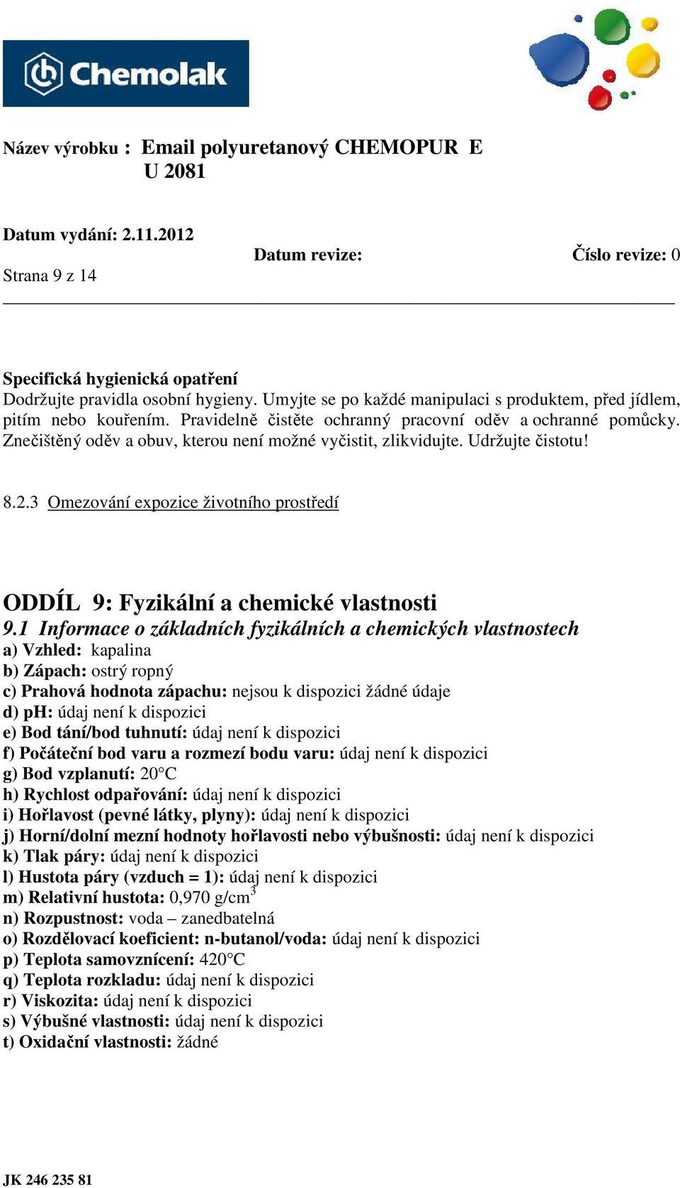 3 Omezování expozice životního prostředí ODDÍL 9: Fyzikální a chemické vlastnosti 9.