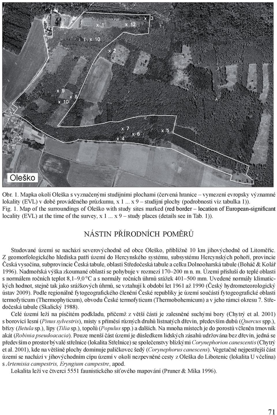 ). Fig. 1. Map of the surroundings of Oleško with study sites marked (red border location of European-significant European-signi cant locality (EVL) at the time of the survey, x 1.