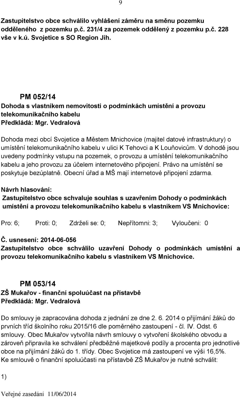 telekomunikačního kabelu v ulici K Tehovci a K Louňovicům.