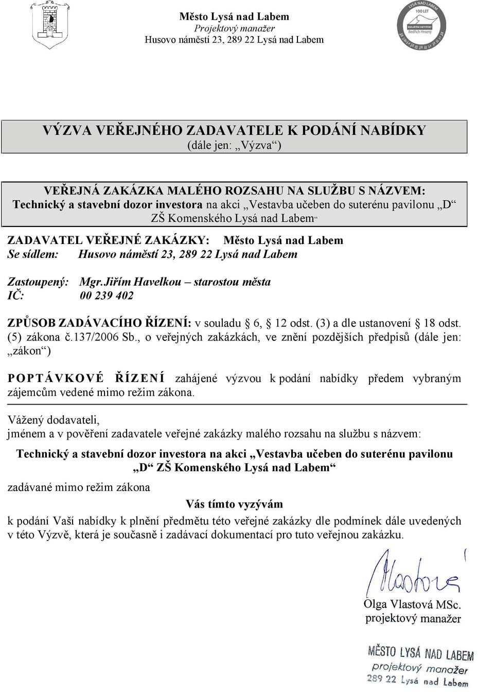 (3) a dle ustanovení 18 odst. (5) zákona č.137/2006 Sb.