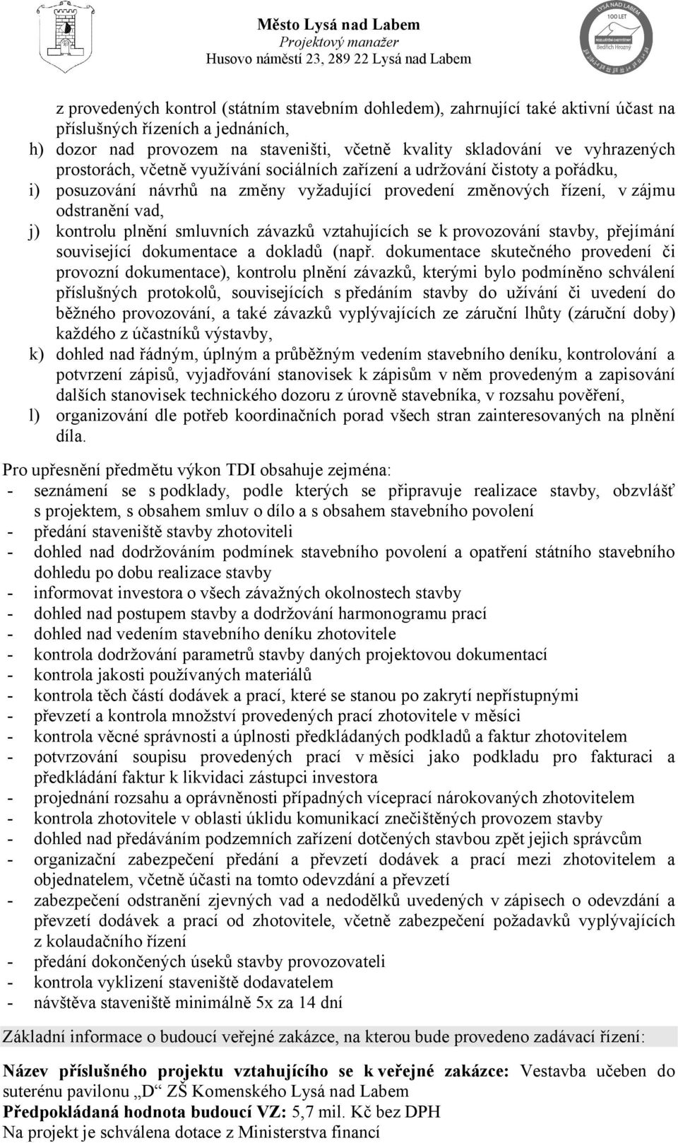 smluvních závazků vztahujících se k provozování stavby, přejímání související dokumentace a dokladů (např.