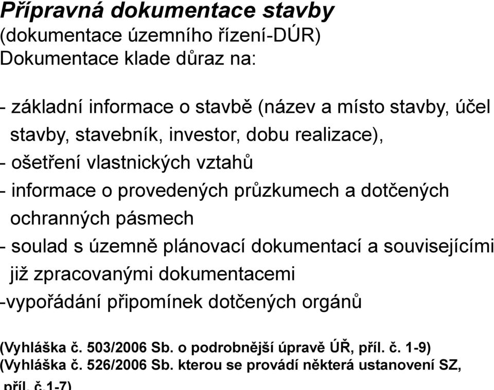 dotčených ochranných pásmech - soulad s územně plánovací dokumentací a souvisejícími již zpracovanými dokumentacemi -vypořádání