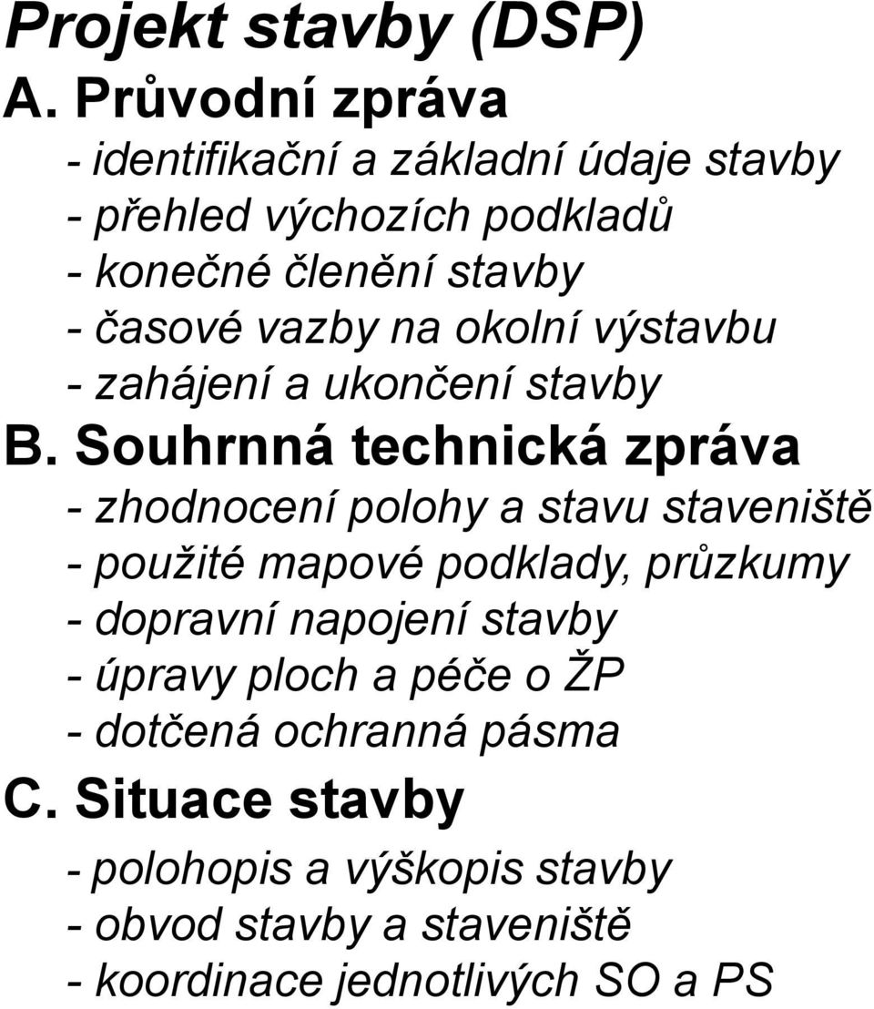 vazby na okolní výstavbu - zahájení a ukončení stavby B.