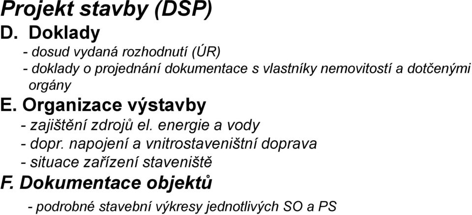 nemovitostí a dotčenými orgány E. Organizace výstavby - zajištění zdrojů el.