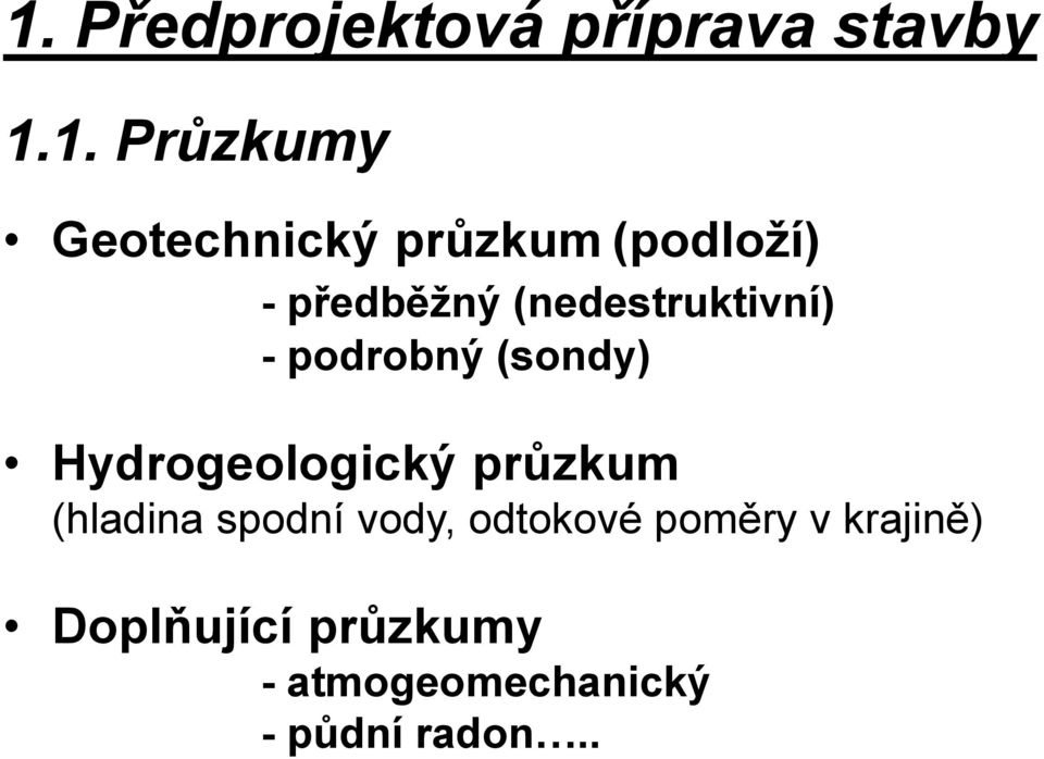 (sondy) Hydrogeologický průzkum (hladina spodní vody, odtokové