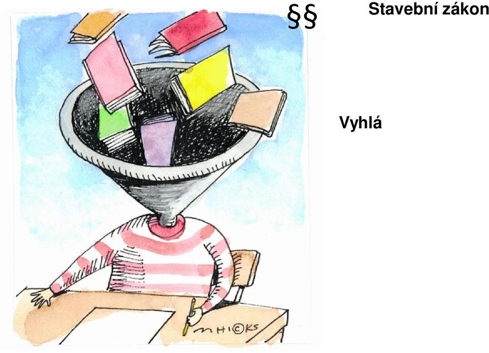 Vyhláška o autorizovaných inspektorech Zákon o dopravě Zákon o vodě Vyhláška o územním plánování