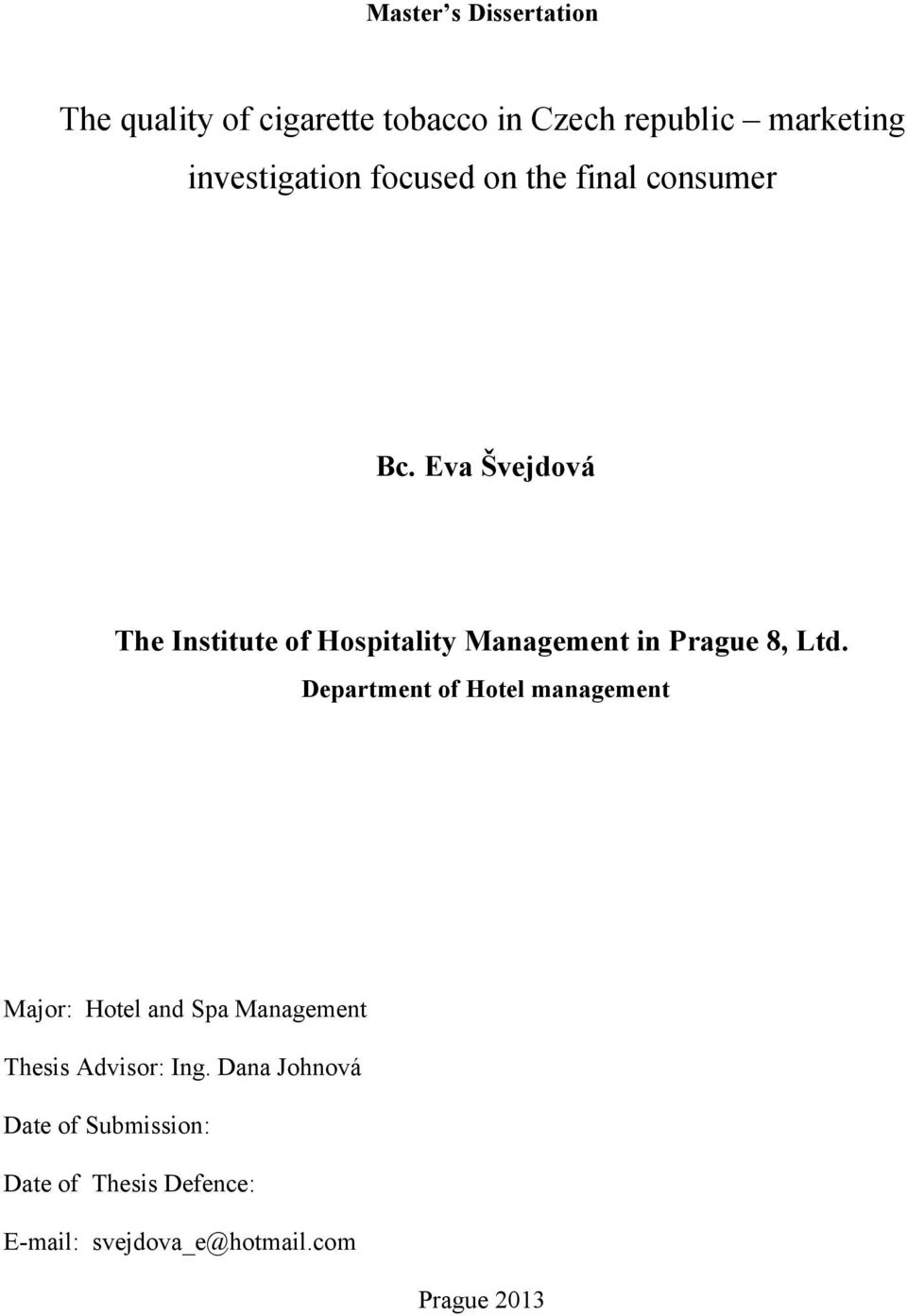 Eva Švejdová The Institute of Hospitality Management in Prague 8, Ltd.