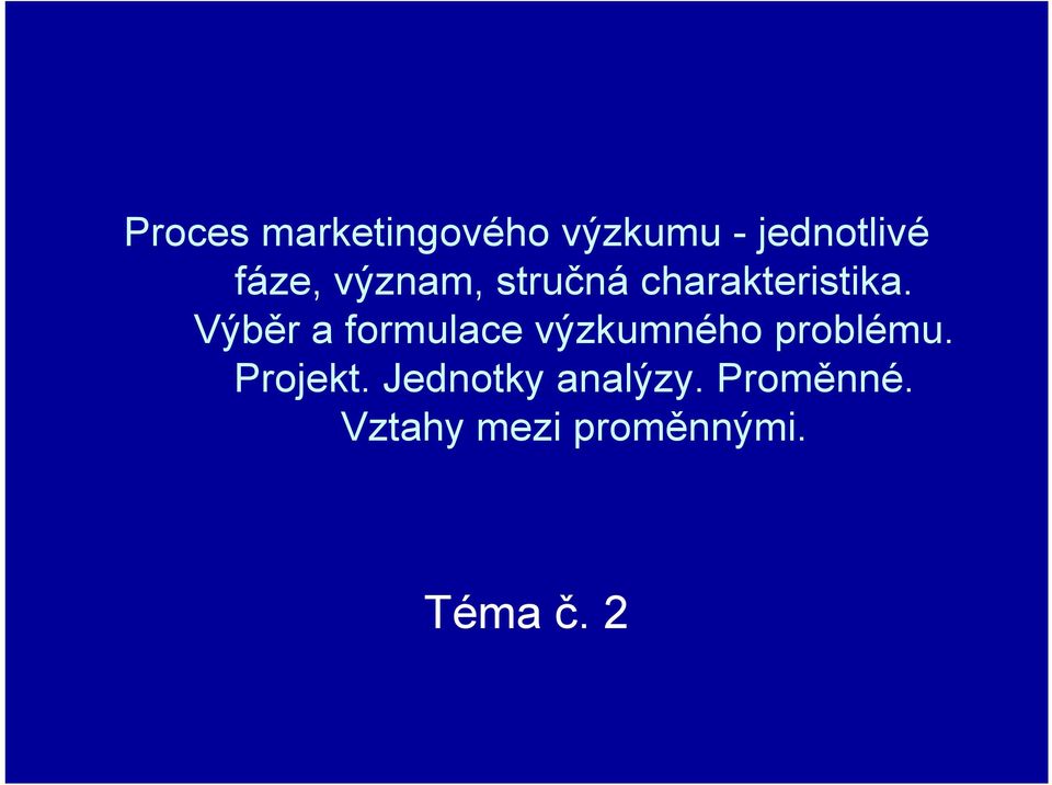 Výběr a formulace výzkumného problému. Projekt.