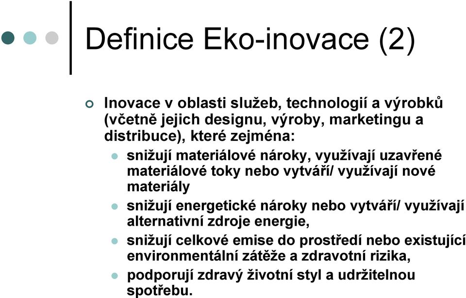 nové materiály snižují energetické nároky nebo vytváří/ využívají alternativní zdroje energie, snižují celkové emise