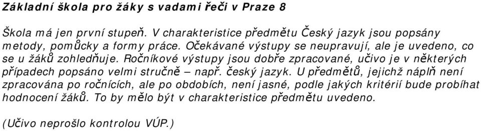 Očekávané výstupy se neupravují, ale je uvedeno, co se u žáků zohledňuje.