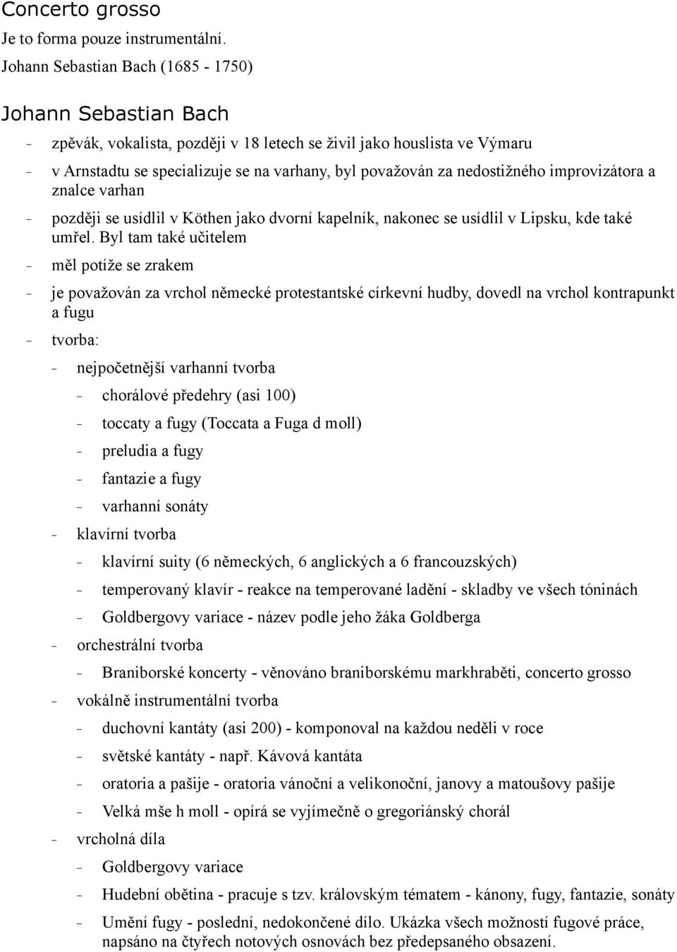 nedostižného improvizátora a znalce varhan později se usídlil v Köthen jako dvorní kapelník, nakonec se usídlil v Lipsku, kde také umřel.