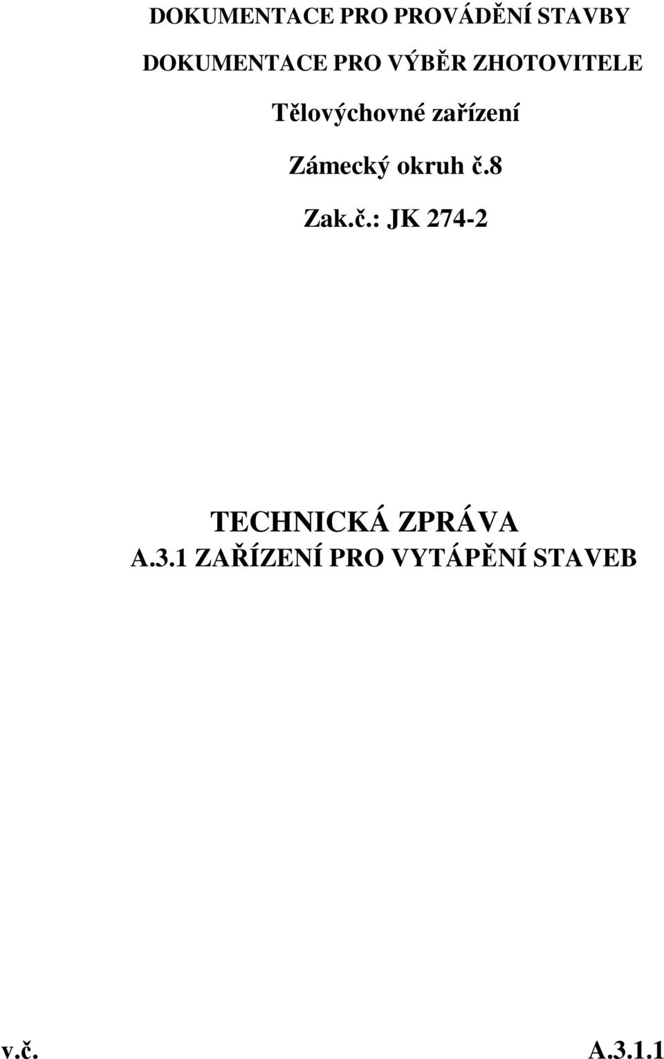 Zámecký okruh č.8 Zak.č.: JK 274-2 TECHNICKÁ ZPRÁVA A.