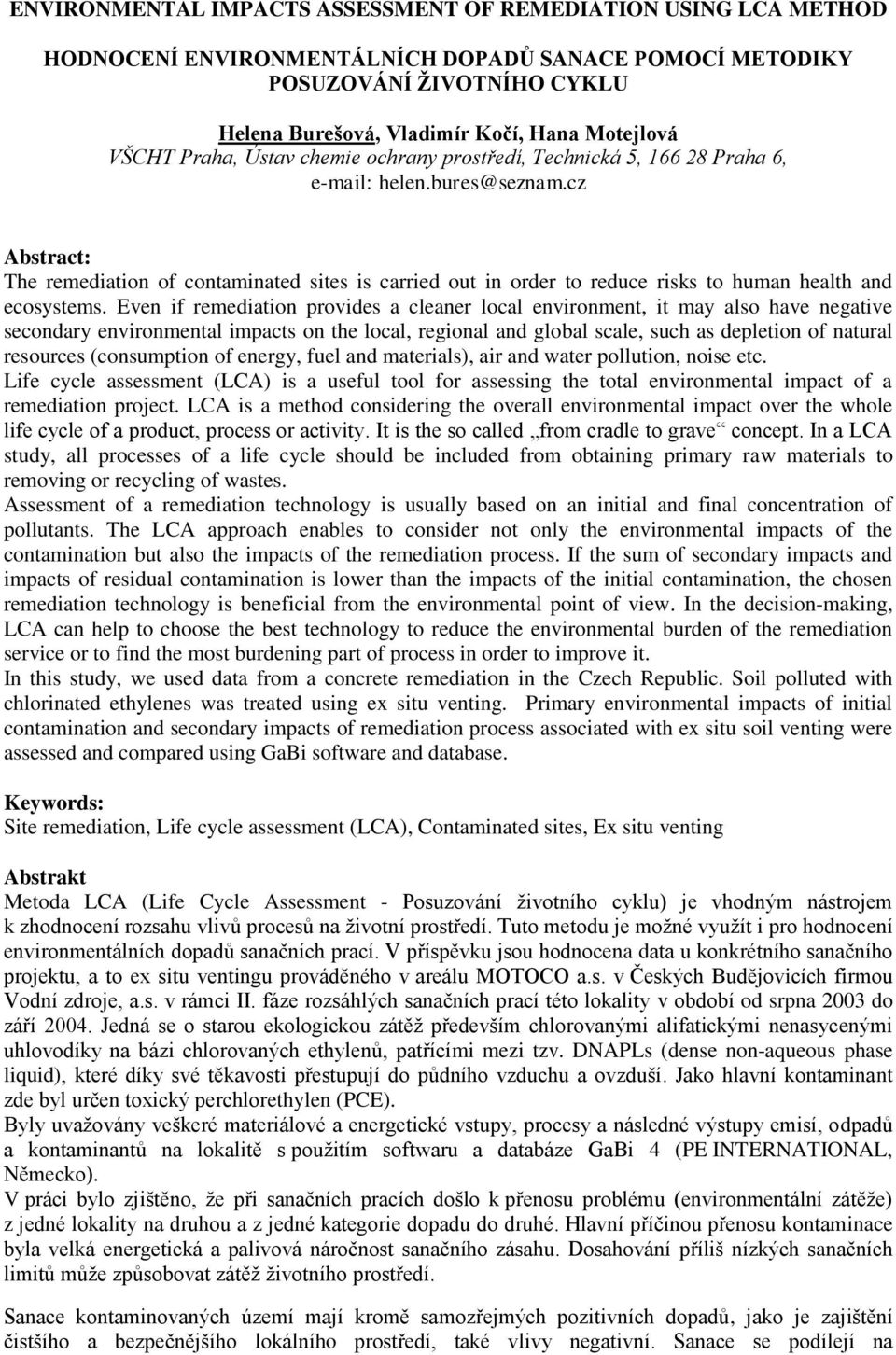 cz Abstract: The remediation of contaminated sites is carried out in order to reduce risks to human health and ecosystems.