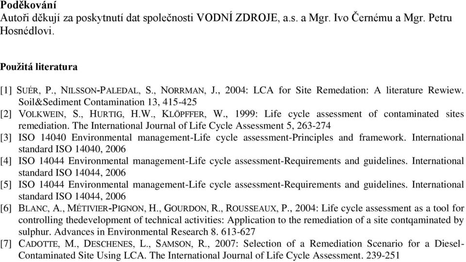 , 1999: Life cycle assessment of contaminated sites remediation.