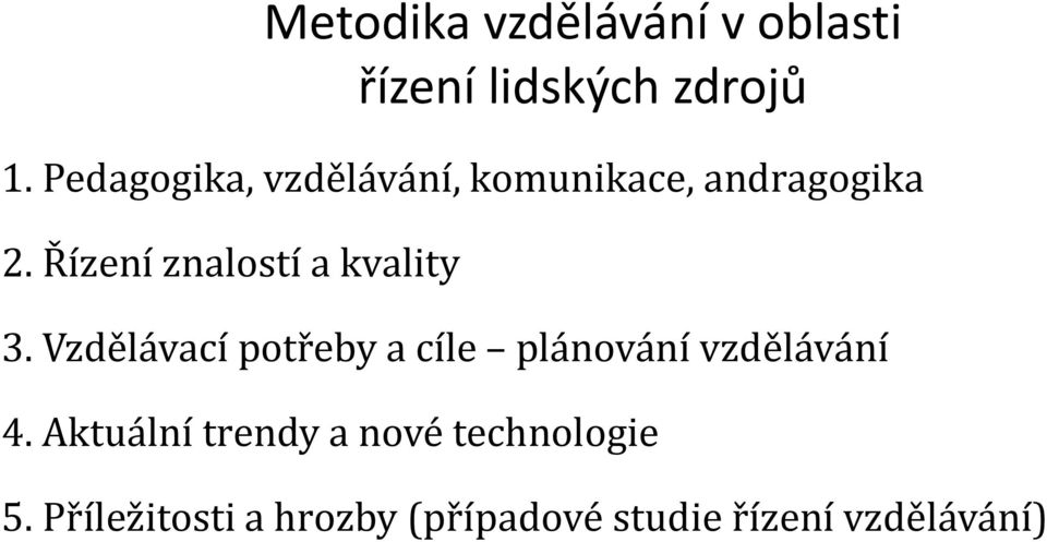 Vzdělávací potřeby a cíle plánování vzdělávání 4.