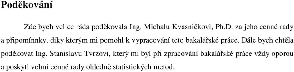 bakalářské práce. Dále bych chtěla poděkovat Ing.