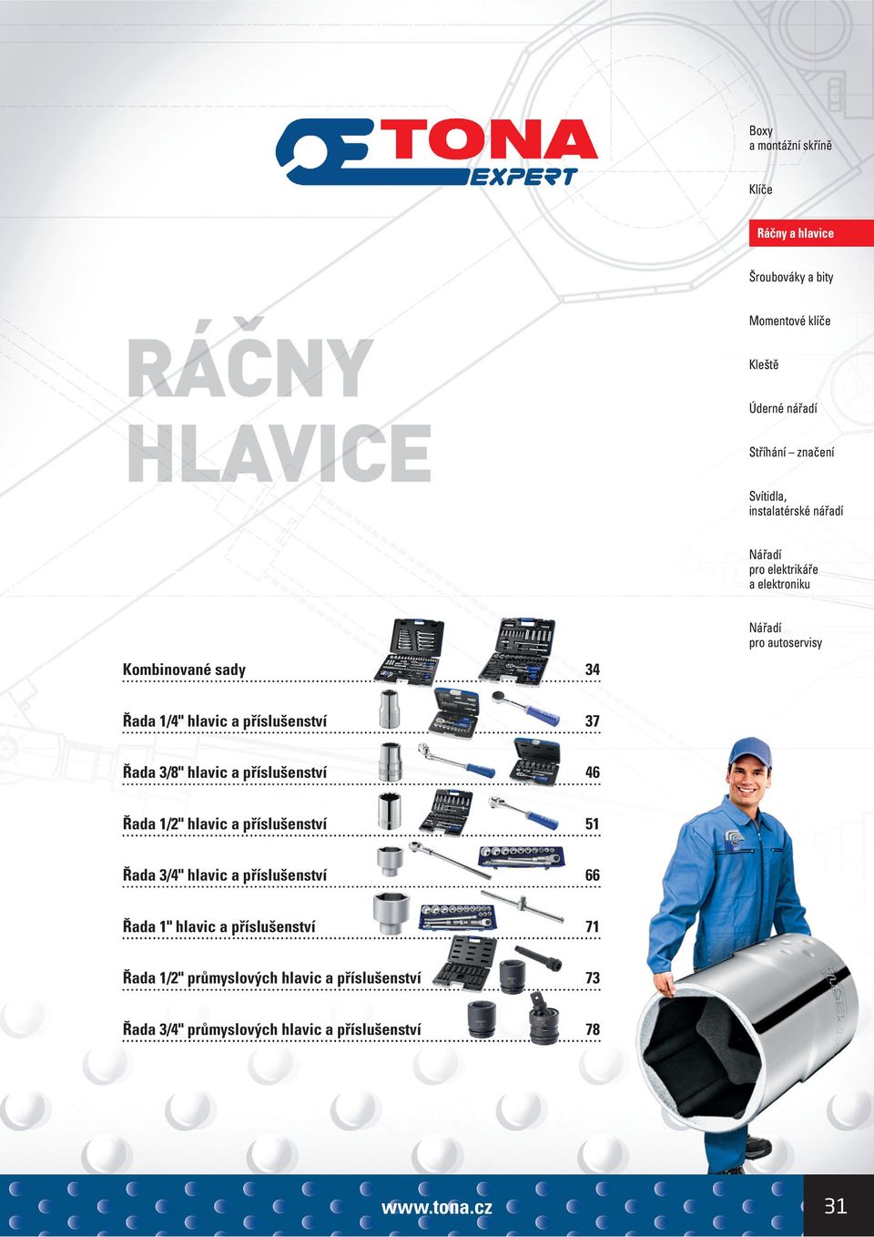 příslušenství 37 Řada 3/8" hlavic a příslušenství 46 Řada 1/2" hlavic a příslušenství 51 Řada 3/4" hlavic a příslušenství 66