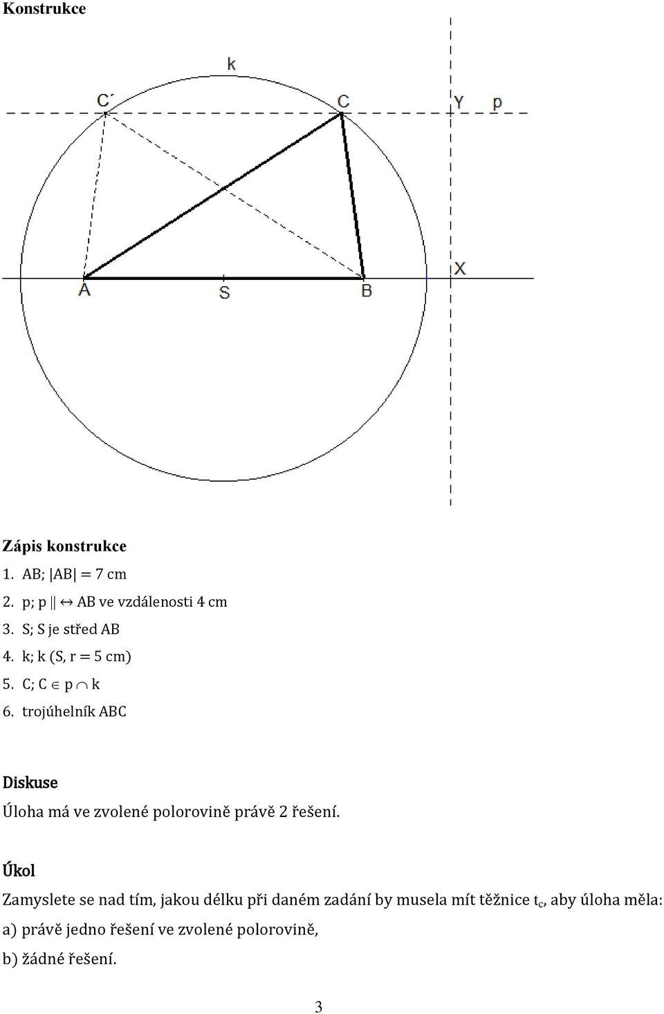 trojúhelník ABC Diskuse Úloha má ve zvolené polorovině právě 2 řešení.
