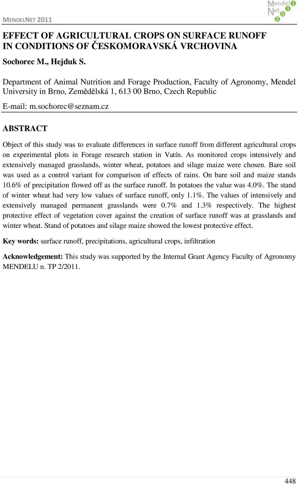 cz ABSTRACT Object of this study was to evaluate differences in surface runoff from different agricultural crops on experimental plots in Forage research station in Vatín.