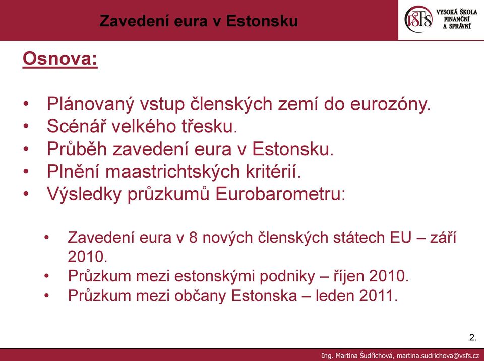 Výsledky průzkumů Eurobarometru: Zavedení eura v 8 nových členských státech EU