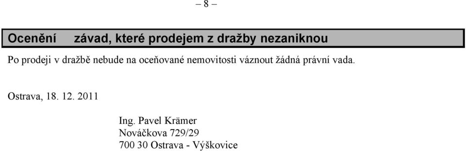 váznout žádná právní vada. Ostrava, 18. 12. 2011 Ing.