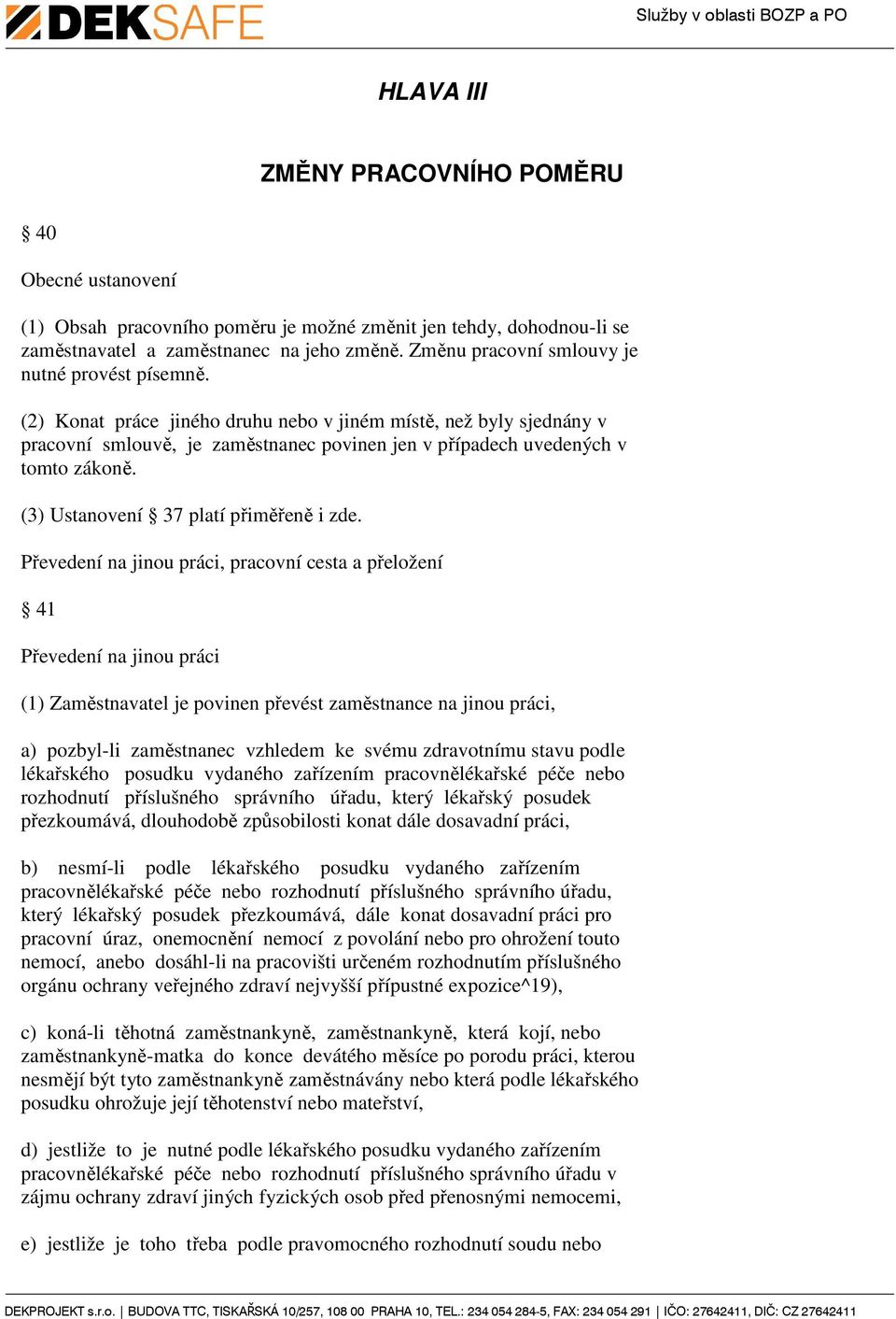 (3) Ustanovení 37 platí přiměřeně i zde.