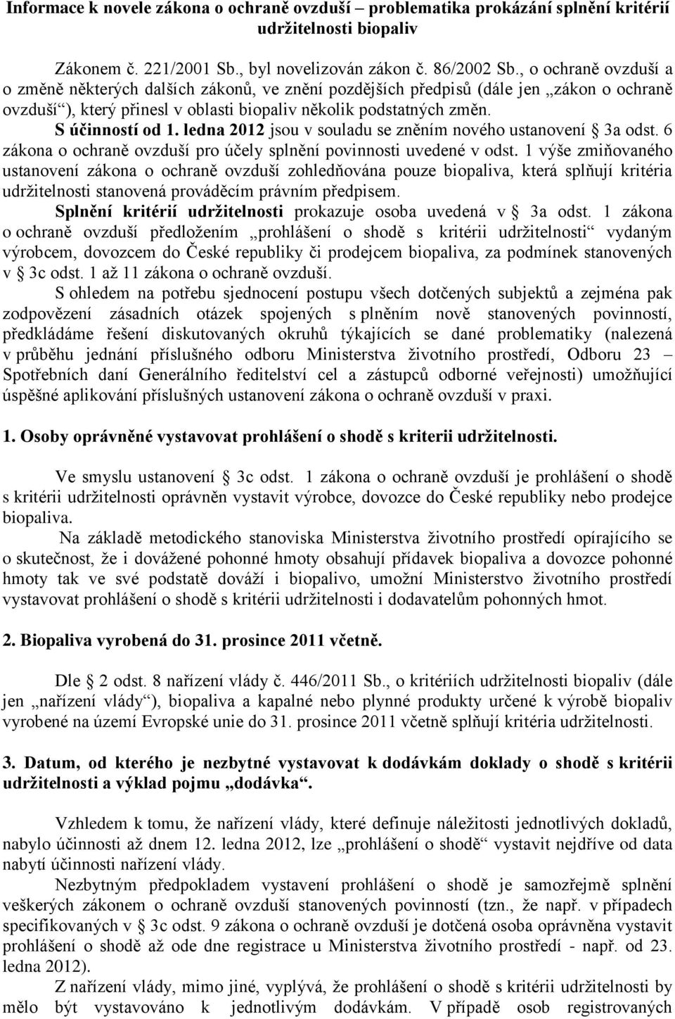 ledna 2012 jsou v souladu se zněním nového ustanovení 3a odst. 6 zákona o ochraně ovzduší pro účely splnění povinnosti uvedené v odst.