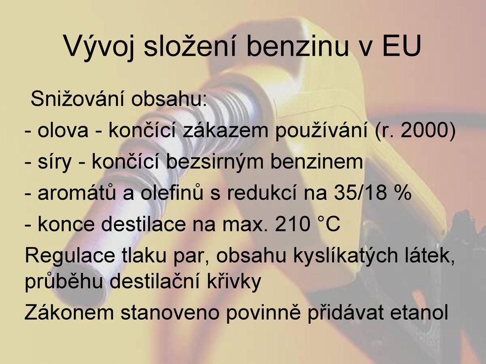 2000) - síry - končící bezsirným benzinem - aromátů a olefinů s redukcí na