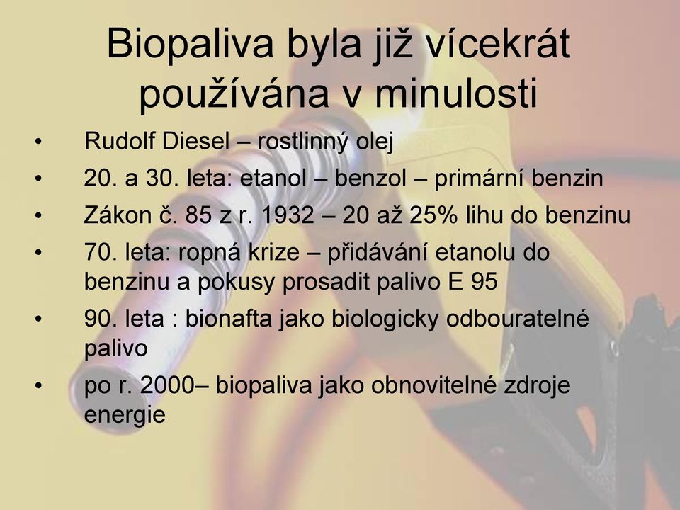 leta: ropná krize přidávání etanolu do benzinu a pokusy prosadit palivo E 95 90.