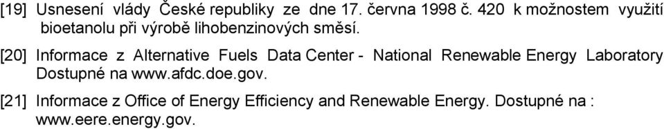 [20] Informace z Alternative Fuels Data Center - National Renewable Energy Laboratory