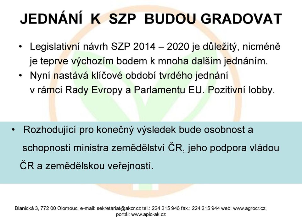 Nyní nastává klíčové období tvrdého jednání v rámci Rady Evropy a Parlamentu EU.