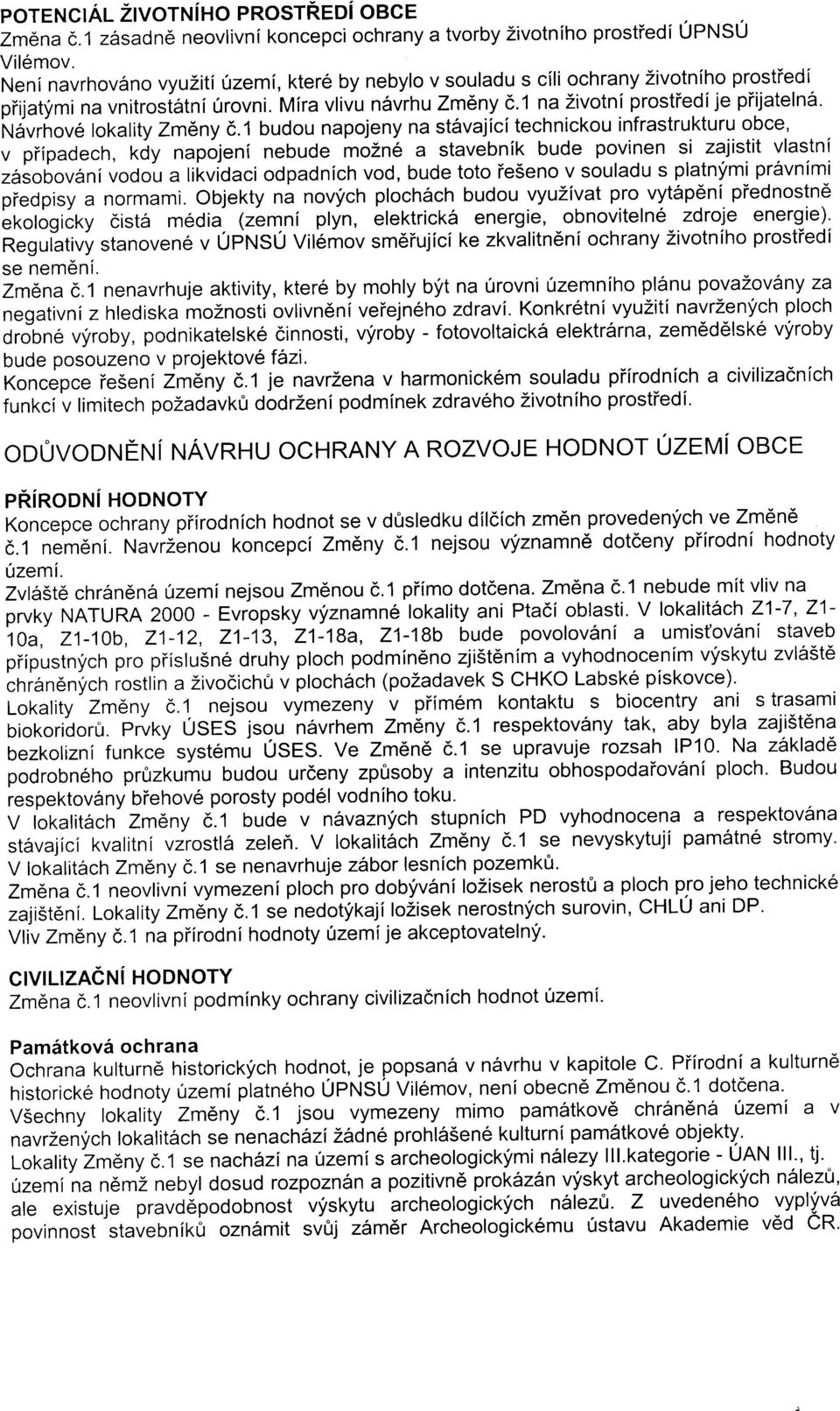 'ruaur;rou" lokality Zm6ny 6.1 budou napojeny na st6vajicitechnickou infrastrukturu obce, v piipadech, kdy napo.